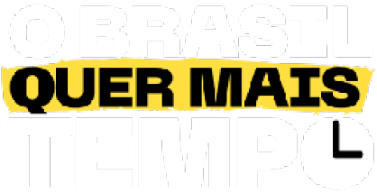 O Brasil Quer Mais Tempo